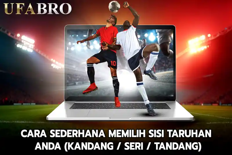 Cara sederhana memilih sisi taruhan Anda Kandang Seri Tandang