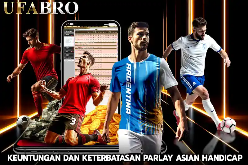 Keuntungan dan Keterbatasan Parlay Asian handicap