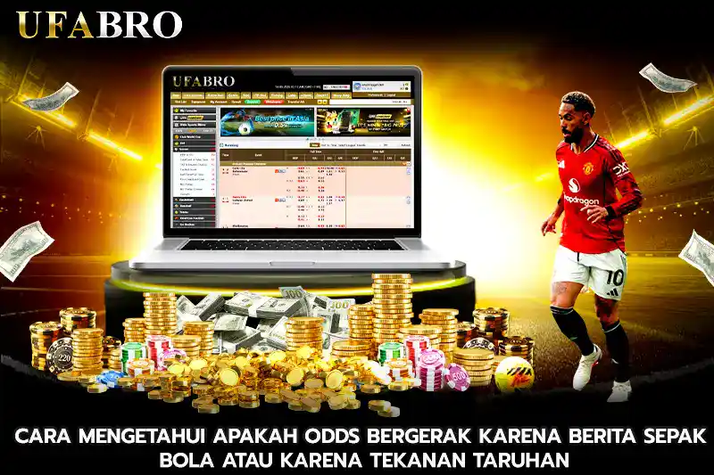 Cara Mengetahui Apakah Odds Bergerak karena Berita Sepak Bola atau Karena Tekanan Taruhan